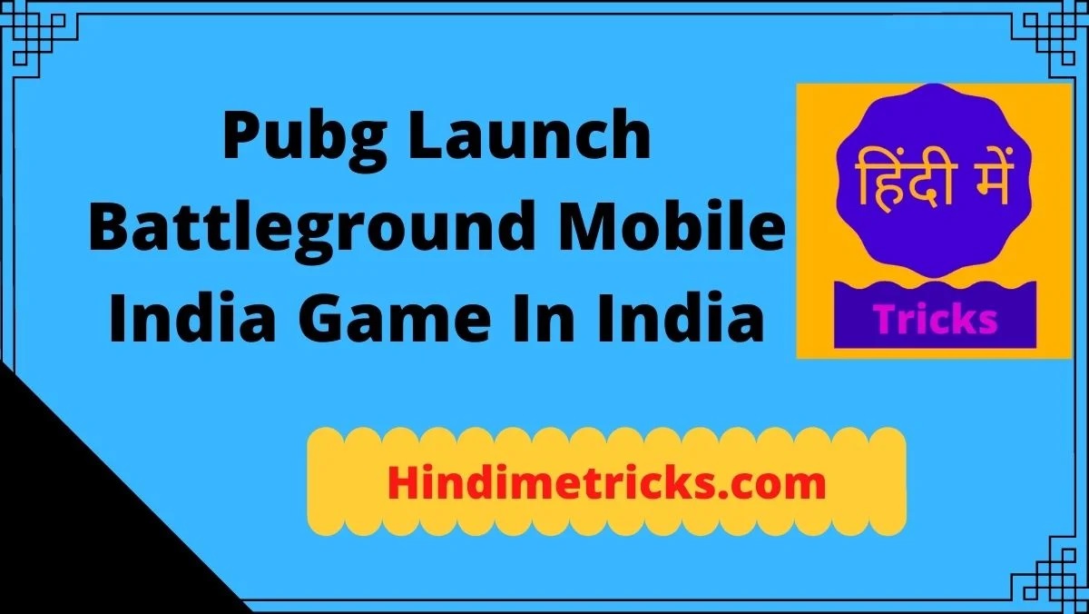 Pubg Launch Battleground Mobile India Game In India